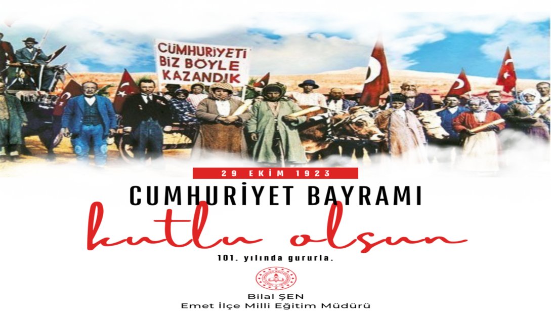 İLÇE MİLLİ EĞİTİM MÜDÜRÜMÜZ SAYIN BİLAL ŞEN'İN 29 EKİM CUMHURİYET BAYRAMI KUTLAMA MESAJI